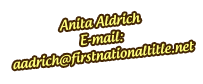 Anita Aldrich E-mail:  aadrich@firstnationaltitle.net